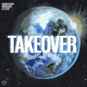 Takeover (feat. Universal & Lil Osae)