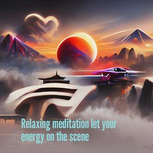 Relaxing Meditation Let Your Energy on the Scene