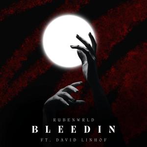 BLEEDIN' (feat. David Linhof)