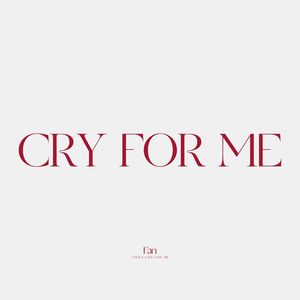 CRY FOR ME