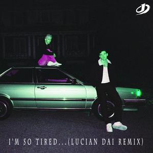 Troye Sivan-i'm so tired...VOI.1（戴溶萱(Lucian Dai) Remix）