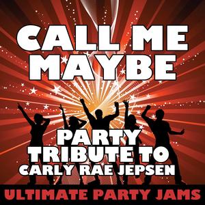 Call Me Maybe (Party Tribute to Carly Rae Jepsen)