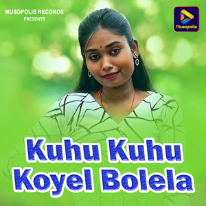 Kuhu Kuhu Koyel Bolela