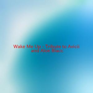 Wake Me Up - Tribute to Avicii and Aloe Blacc (Instrumental Version)