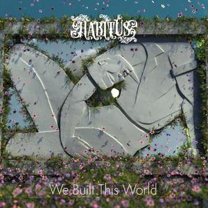 We Built This World