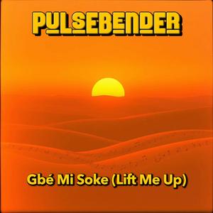 Gbé Mi Soke (Lift Me Up)