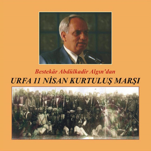 Urfa 11 Nisan Kurtuluş Marşı (Bestekâr Abdülkadir Algın'dan)