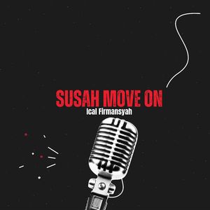 SUSAH MOVE ON