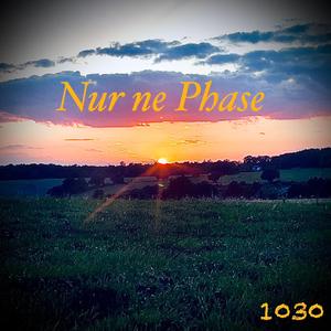 Nur ne Phase