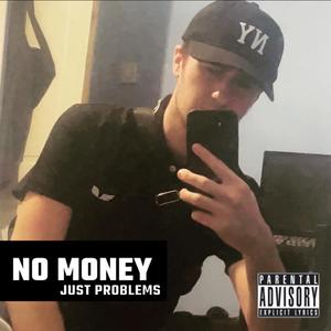 No Money Just Problems