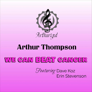 We Can BEAT Cancer (Radio Edit) [feat. Dave Koz, Erin Stevenson, Randy Jacobs, Nathaniel Kearney, Jr, Fred Smith, Monkey Fist Horns & Tre' Balfour]