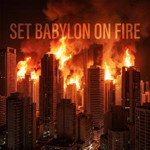 Set Babylon on Fire