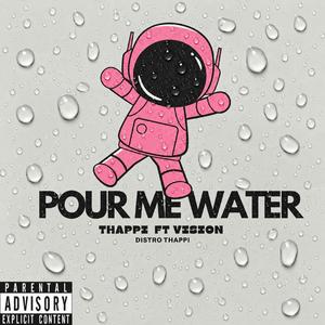Pour me water (feat. Vision)