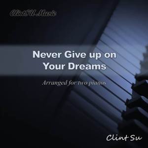 Never Give up on Your Dreams (For Two Pianos)
