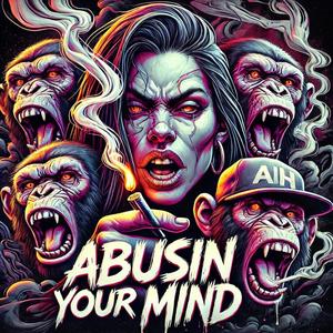 Abusin your mind