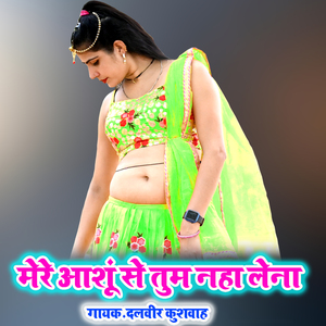 Mere Aansu Se Tum Naha Lena