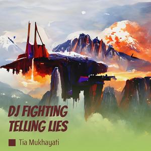 Dj Fighting Telling Lies