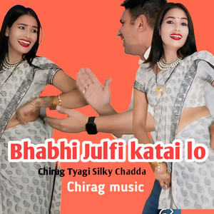 O Bhabhi Julfi Qatai Lo