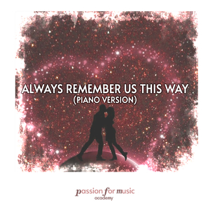 Always Remember Us This Way (Piano Version)