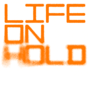 Life On Hold