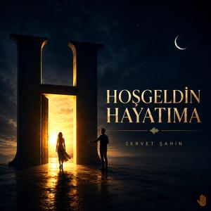 HOŞ GELDİN HAYATIMA