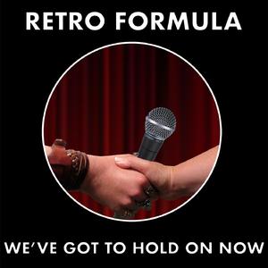 We've Got to Hold on Now