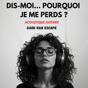 DIS-MOI… Pourquoi je me perds ? | Emotional French RnB | DARK R&B Escape (Acoustic Live)