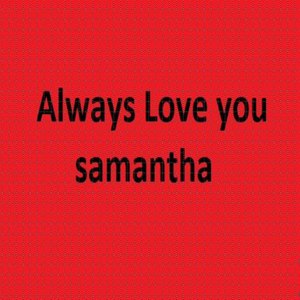 Always Love You Samantha