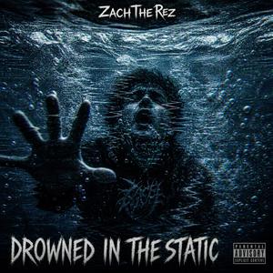 DROWNED IN THE STATIC