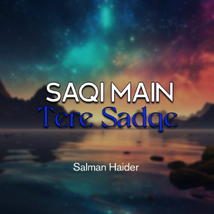 Saqi Main Tere Sadqe