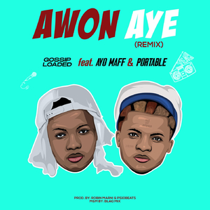 Awon Aye (Remix) [feat. Ayo Maff & Portable]