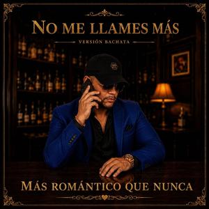 NO ME LLAMES MÁS