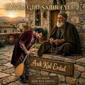 EYYÜP GİBİ SABIR EYLE 2