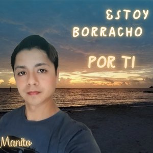 Estoy borracho por ti