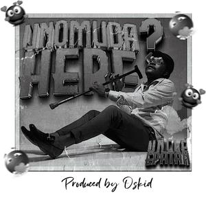 Unomuda Here? (feat. Uncle Epatan)