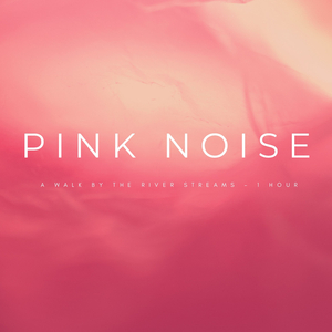 Pink Noise: A Walk By The River Streams - 1 Hour
