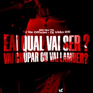 Eai Qual Vai Ser ? Vai Chupar ou Vai Lamber