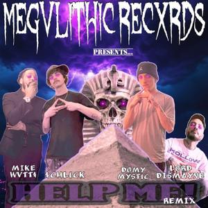 HELP ME! (feat. $chlick, Lord Dismayne & Domymystic) (Pyrvmid Posse Remix)