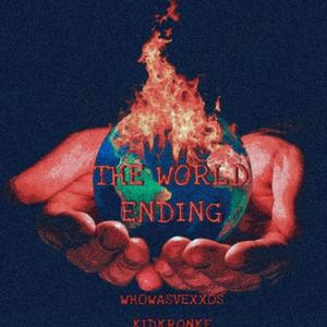 The World Ending (WhoWasVexxos) (feat. Kronke & KidKronke)