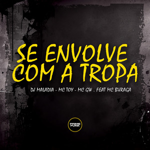 Se Envolve Com a Tropa