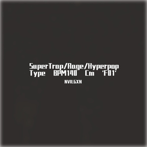 SuperTrap/Rage/Hyperpop Type BPM140 Cm 'F01'