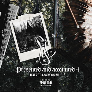 Present and Accounted 4 (feat. 28 Tha Native & Kunu)