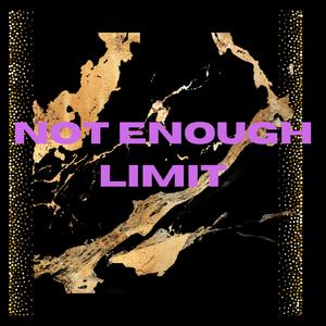 Not Enough Limit