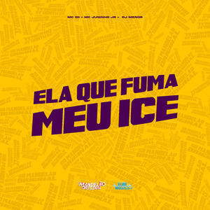 Ela Que Fuma Meu Ice