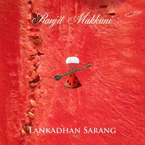 Lankadhan Sarang (feat. Ranjit Makkuni) (Fast composition in 16 beats cycle)