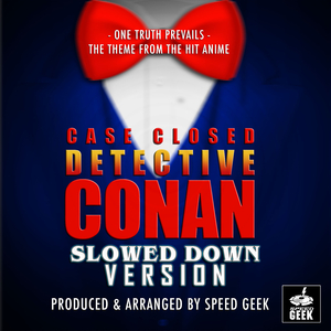 One Truth Prevails (From "Case Closed: Detective Conan") (Slowed Down Version)