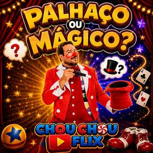 Palhaço ou mágico (Chou Chou Flix)