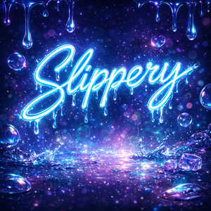 slippery (sped up)