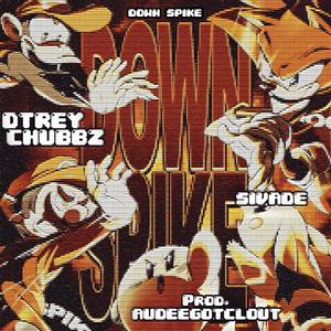 DOWN SPIKE (feat. Dtrey & Chubbz)