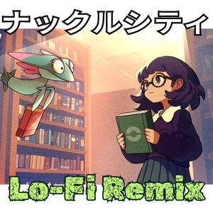 ナックルシティ - ポケモンBGM - Lofi